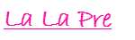 La La Pre