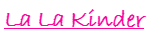 La La Kinder